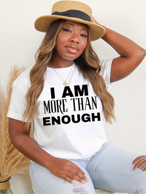 I AM MORE THAN ENOUGH T-Shirt