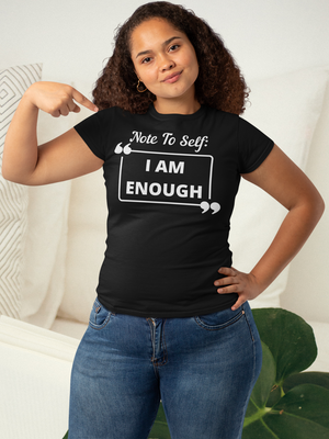 NOTE TO SELF I AM ENOUGH T-Shirt